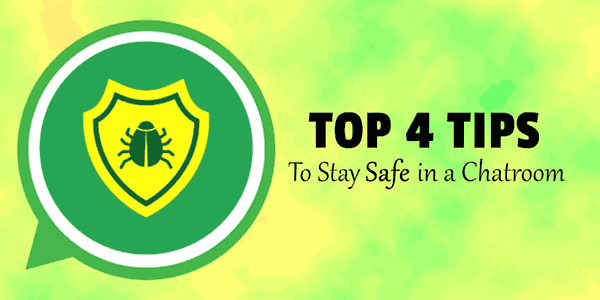 Top 4 tips to stay safe in a chatroom